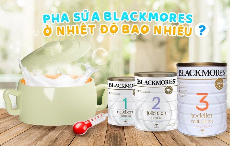 Ba mẹ đang tìm hiểu sữa Blackmore số 2 pha bao nhiêu độ để đảm bảo dinh dưỡng tốt nhất cho bé.
