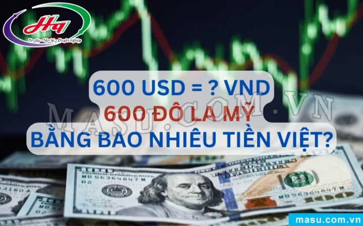 600 đô la Mỹ quy đổi sang tiền Việt Nam