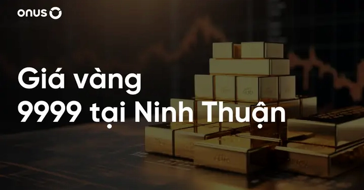 Giá vàng 9999 tại Ninh Thuận hôm nay cập nhật