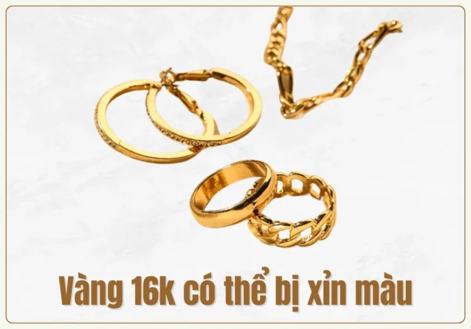 Trang sức vàng 16K có bị xỉn màu không?