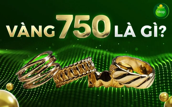 Vàng 750 là vàng gì?